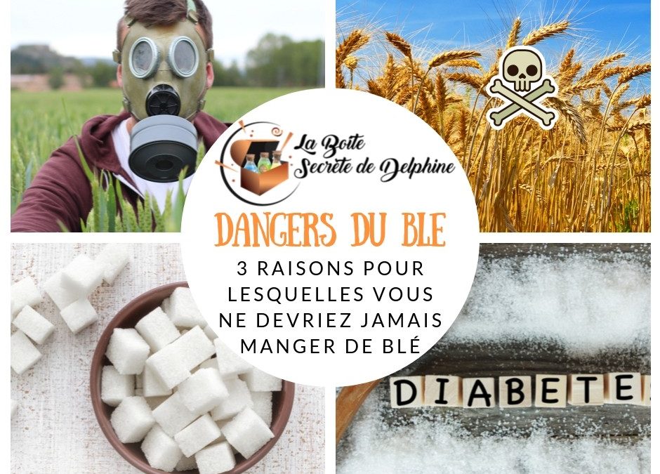 Les dangers du Blé