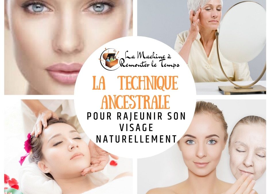 La technique ancestrale pour rajeunir son visage naturellement